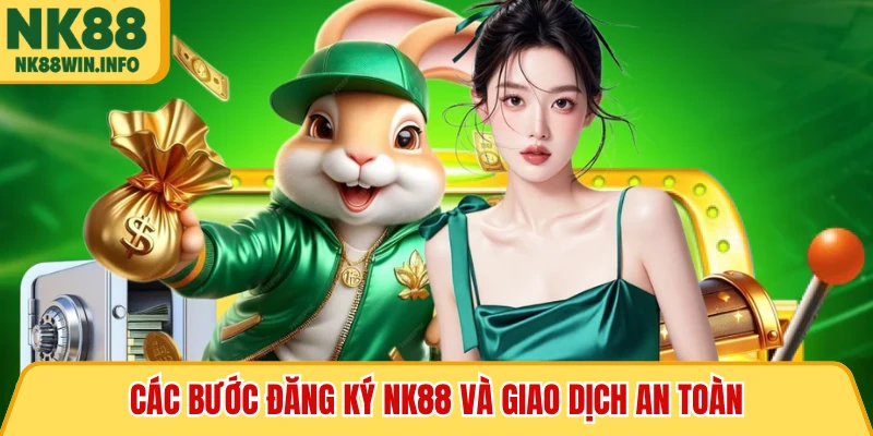 Các bước đăng ký NK88 và giao dịch an toàn