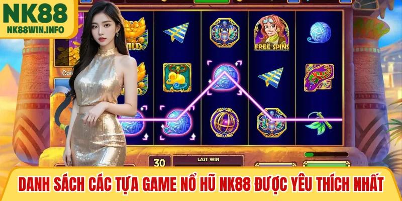 Danh sách các tựa game nổ hũ NK88 được yêu thích nhất