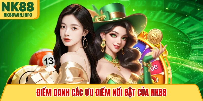 Điểm danh các ưu điểm nổi bật của NK88