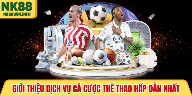 Giới thiệu dịch vụ cá cược thể thao hấp dẫn nhất