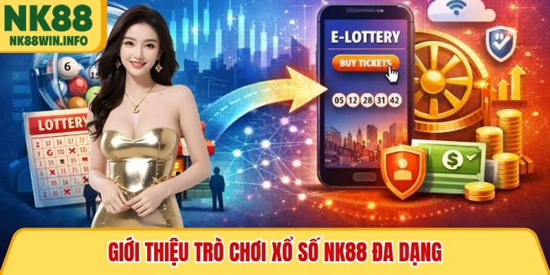 Giới thiệu trò chơi xổ số NK88 đa dạng