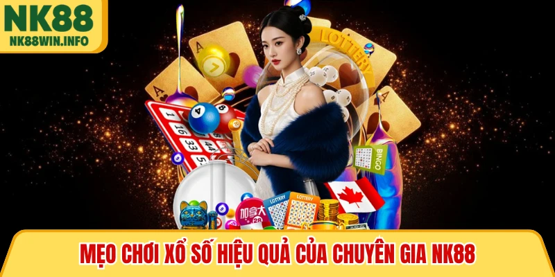 Mẹo chơi xổ số hiệu quả của chuyên gia NK88