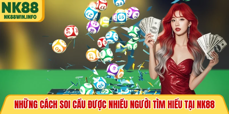 Những cách soi cầu được nhiều người tìm hiểu tại NK88