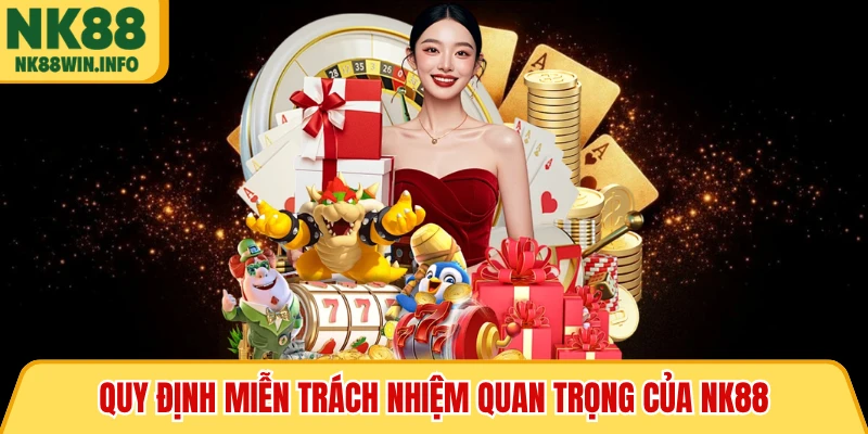 Quy định miễn trách nhiệm quan trọng của NK88